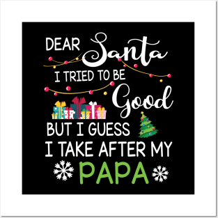 Dear Santa I Tried To Be Good I Guess I Take After My Papa Posters and Art